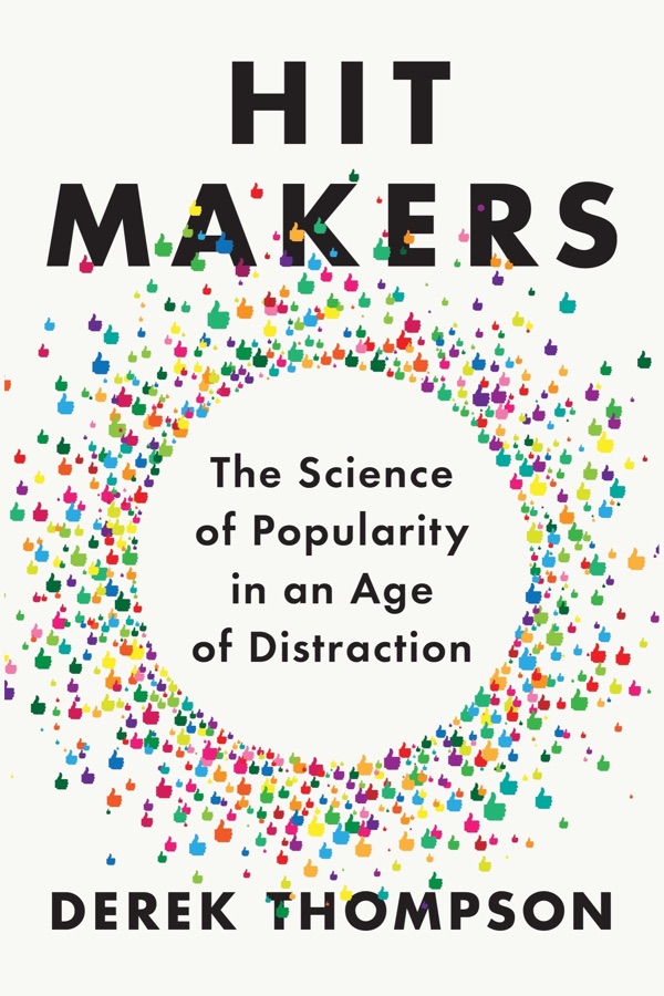 The cover of Hit Makers: The Science of Popularity in an Age of Distraction