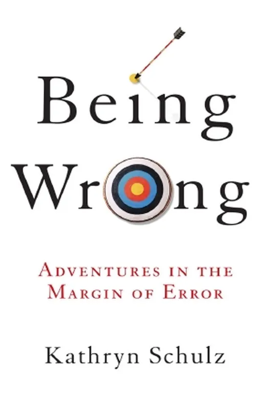 The cover of Being Wrong: Adventures in the Margin of Error