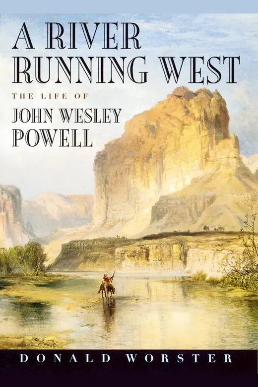 The cover of A River Running West: The Life of John Wesley Powell