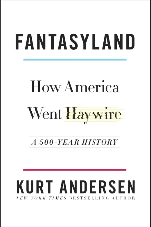 The cover of Fantasyland: How America Went Haywire: A 500 Year History