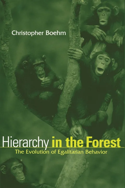 The cover of Hierarchy in the Forest: The Evolution of Egalitarian Behavior