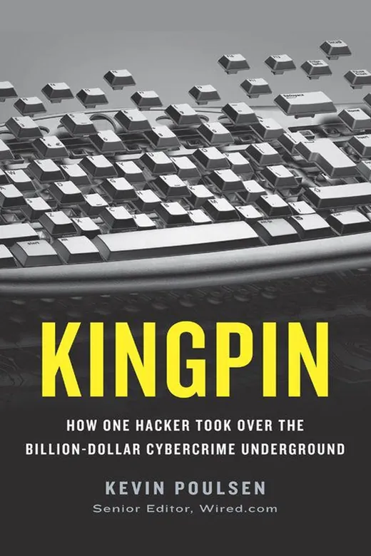 The cover of Kingpin: How One Hacker Took Over the Billion Dollar Cybercrime Underground