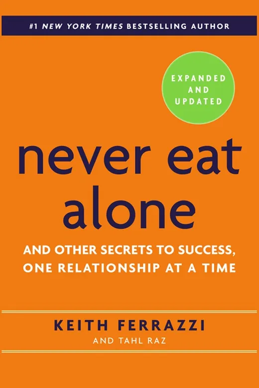 The cover of Never Eat Alone: And Other Secrets to Success, One Relationship at a Time