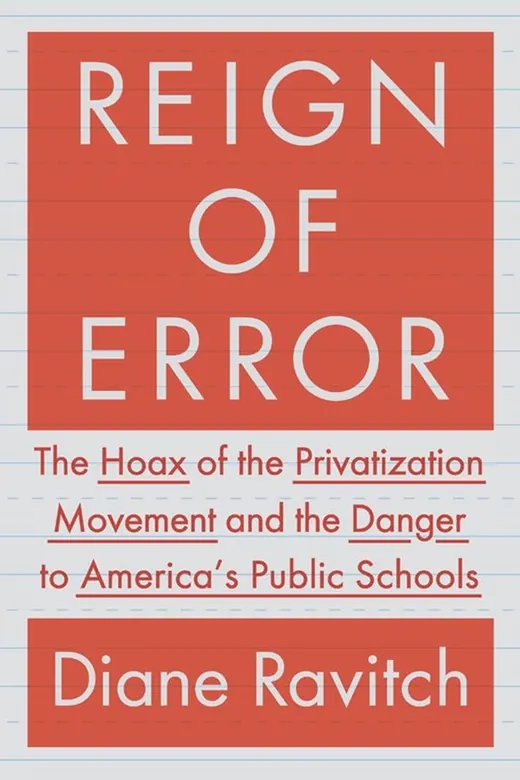 The cover of Reign of Error The Hoax of the Privatization Movement and the Danger to Americas Public Schools