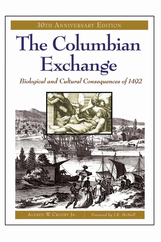 The cover of The Columbian Exchange: Biological and Cultural Consequences of 1492, 30th Anniversary Edition