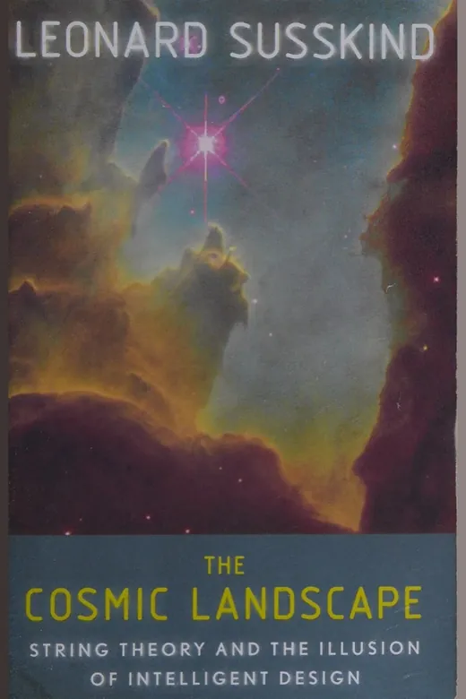 The cover of The Cosmic Landscape: String Theory and the Illusion of Intelligent Design