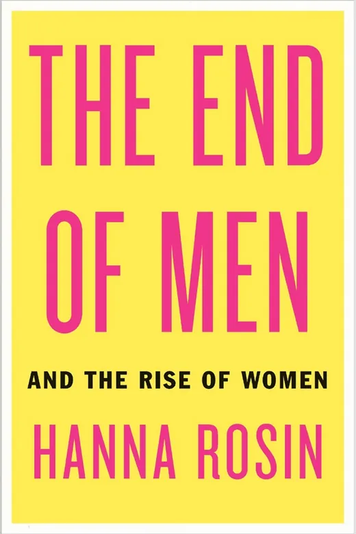 The cover of The End of Men: And the Rise of Women