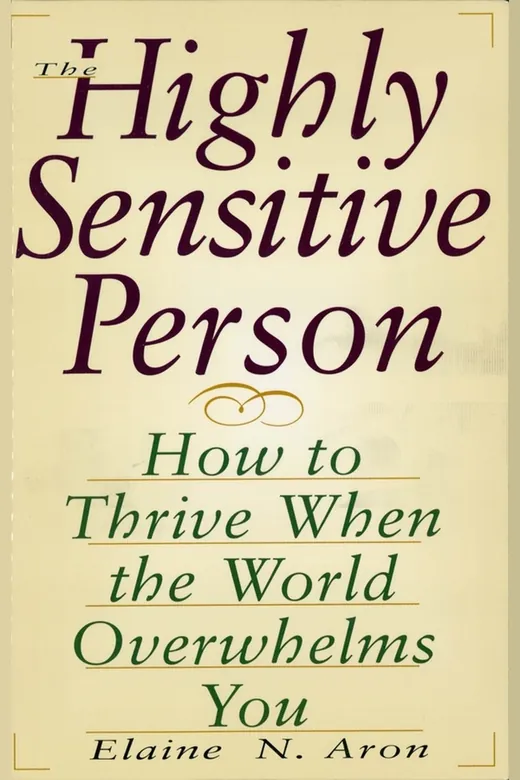 The cover of The Highly Sensitive Person: How to Thrive When the World Overwhelms You