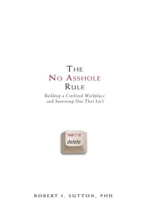 The cover of The No Asshole Rule: Building a Civilized Workplace and Surviving One That Isn't