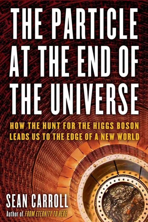 The cover of The Particle at the End of the Universe: How the Hunt for the Higgs Boson Leads Us to the Edge of a New World