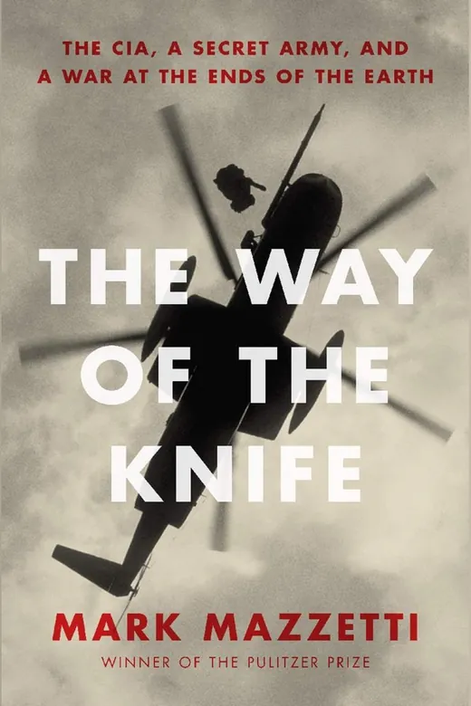 The cover of The Way of the Knife: The CIA, a Secret Army, and a War at the Ends of the Earth