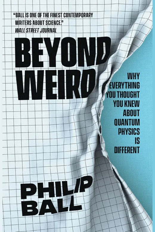 The cover of Beyond Weird: Why Everything You Thought You Knew about Quantum Physics Is Different