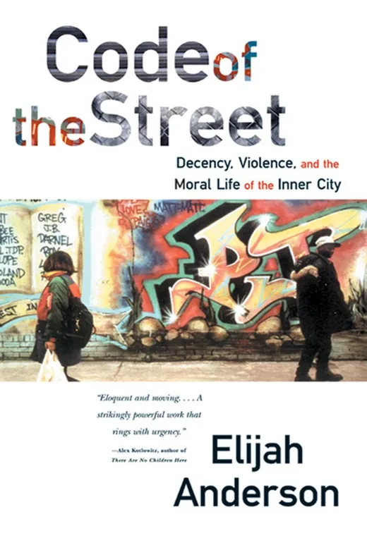 The cover of Code of the Street: Decency, Violence, and the Moral Life of the Inner City