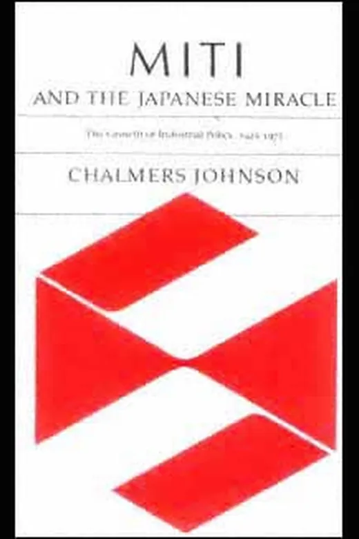 The cover of MITI and the Japanese Miracle: The Growth of Industrial Policy, 1925–1975