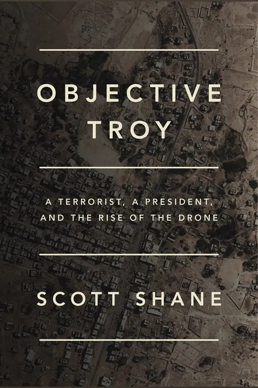 The cover of Objective Troy: A Terrorist, a President, and the Rise of the Drone