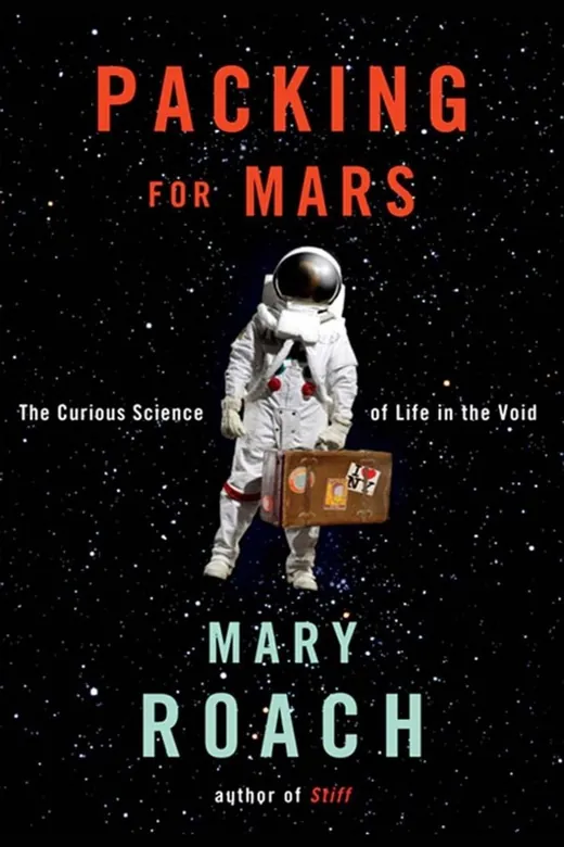 The cover of Packing for Mars: The Curious Science of Life in the Void