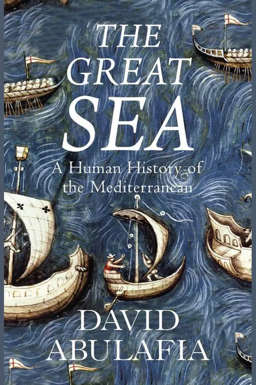 The cover of The Great Sea: A Human History of the Mediterranean