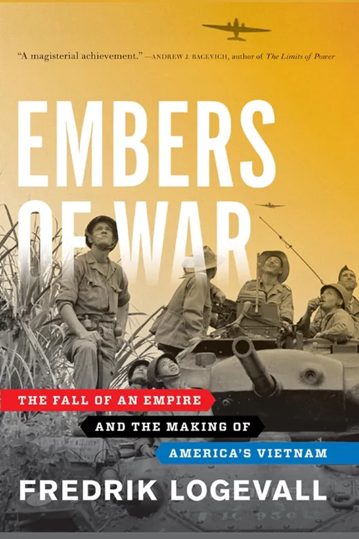 The cover of Embers of War: The Fall of an Empire and the Making of America's Vietnam
