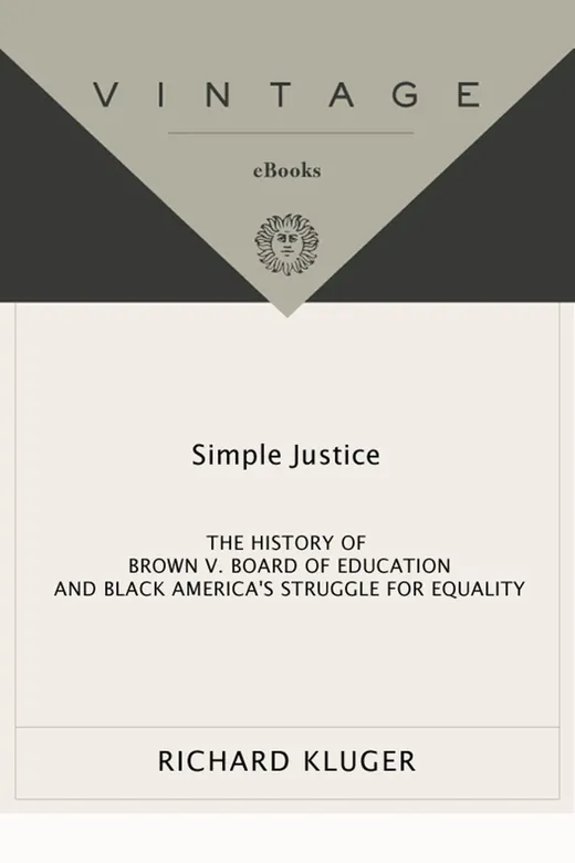 The cover of Simple Justice: The History of Brown v. Board of Education and Black America’s Struggle for Equality