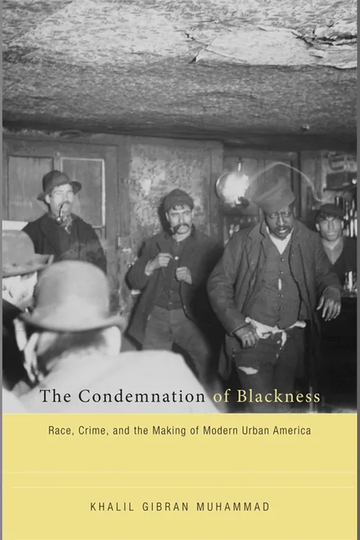 The cover of The Condemnation of Blackness: Race, Crime, and the Making of Modern Urban America