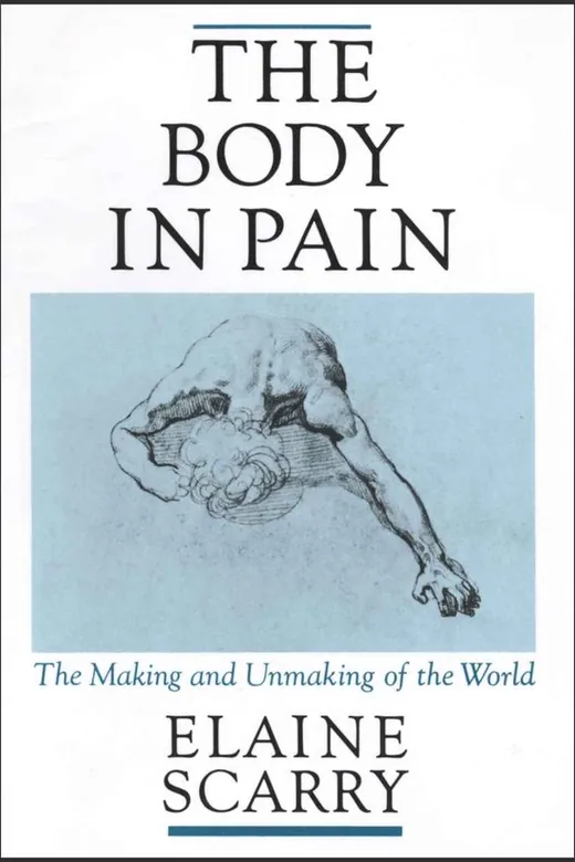 The cover of The Body in Pain: The Making and Unmaking of the World