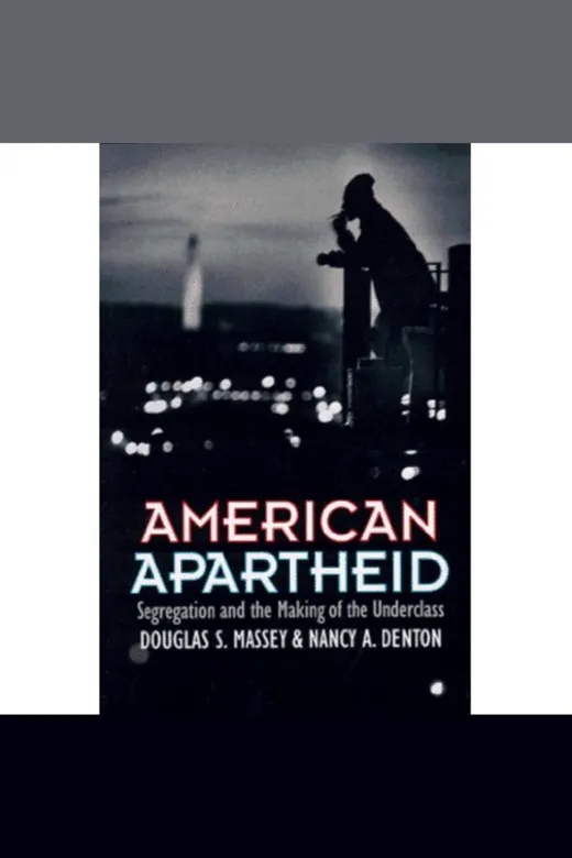 The cover of American Apartheid: Segregation and the Making of the Underclass