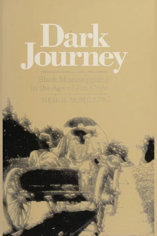 The cover of Dark Journey: Black Mississippians in the Age of Jim Crow