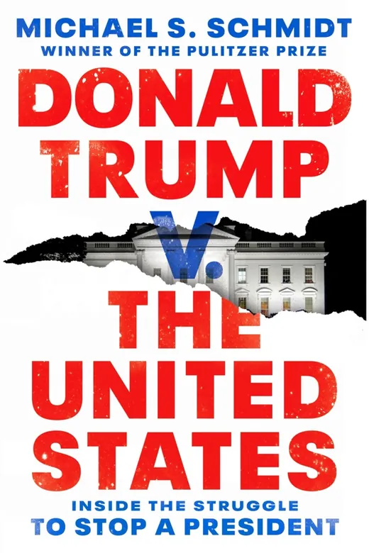 The cover of Donald Trump v. The United States: Inside the Struggle to Stop a President
