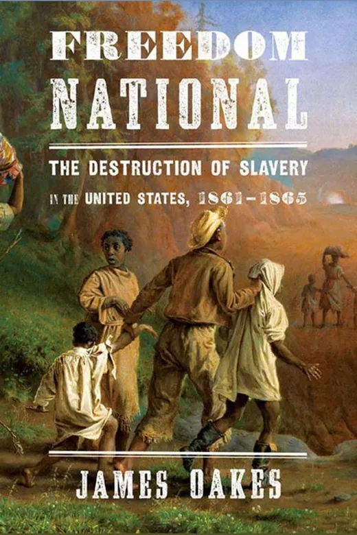 The cover of Freedom National: The Destruction of Slavery in the United States, 1861-1865