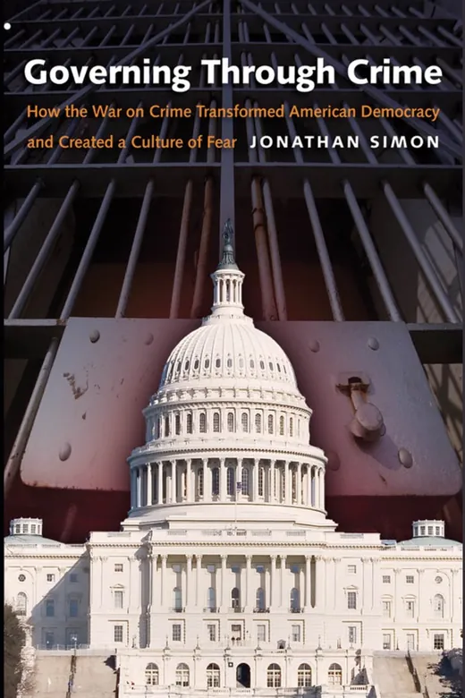 The cover of Governing Through Crime: How the War on Crime Transformed American Democracy and Created a Culture of Fear