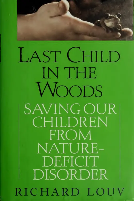 The cover of Last Child in the Woods: Saving Our Children from Nature Deficit Disorder