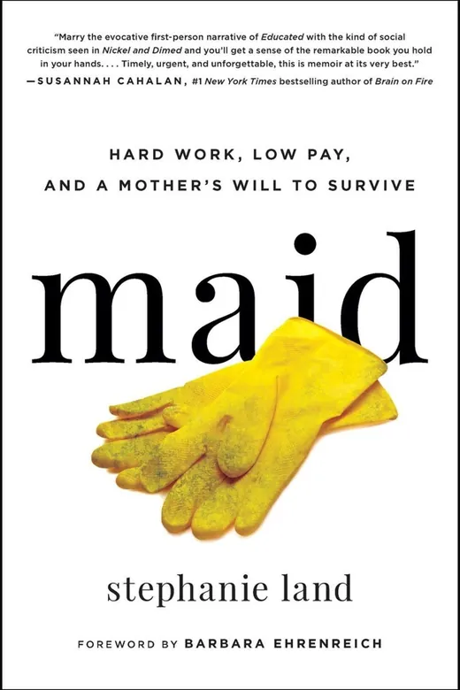 The cover of Maid: Hard Work, Low Pay, and a Mother’s Will to Survive