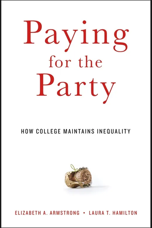 The cover of Paying for the Party: How College Maintains Inequality