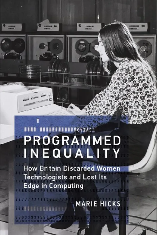 The cover of Programmed Inequality: How Britain Discarded Women Technologists and Lost Its Edge in Computing
