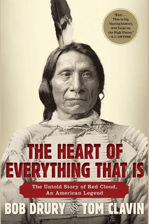 The cover of The Heart of Everything That Is: The Untold Story of Red Cloud, An American Legend