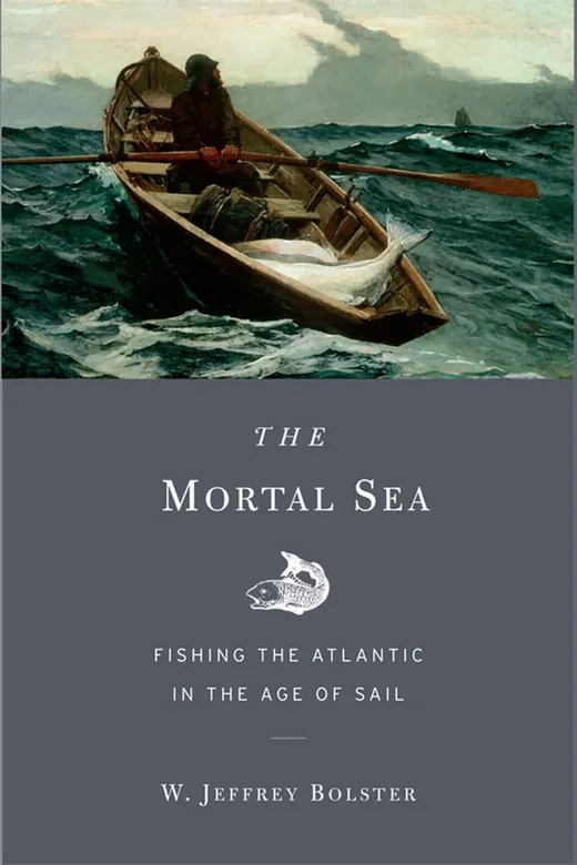 The cover of The Mortal Sea: Fishing the Atlantic in the Age of Sail