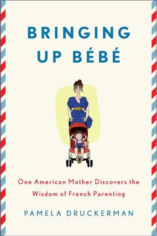 The cover of Bringing Up Bebe: One American Mother Discovers the Wisdom of French Parenting