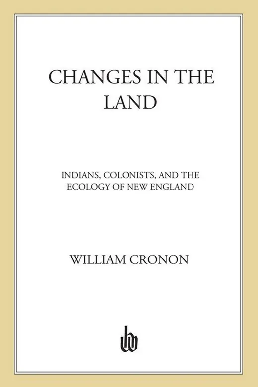 The cover of Changes in the Land: Indians, Colonists, and the Ecology of New England