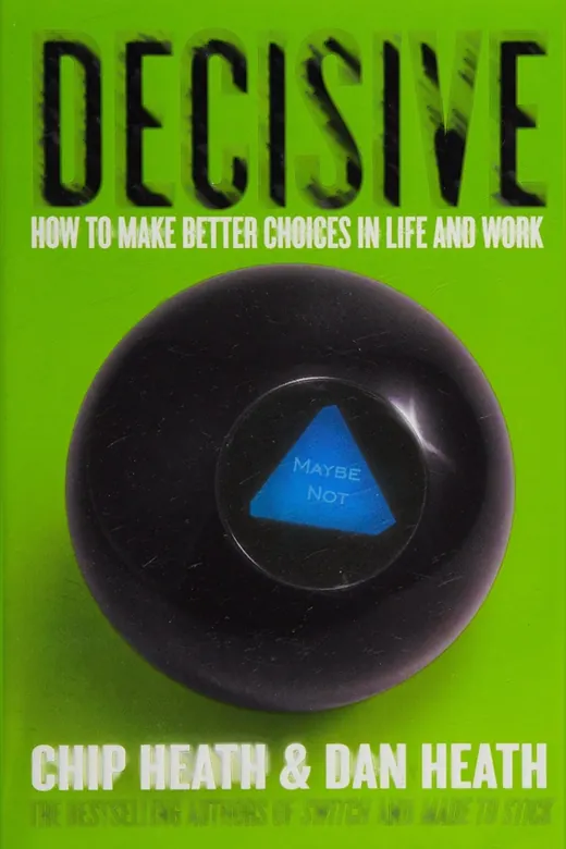 The cover of Decisive : how to make better choices in life and work