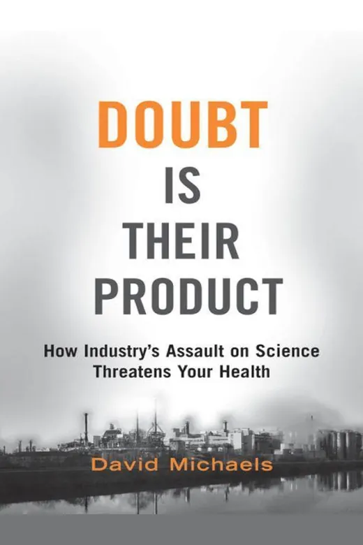 The cover of Doubt is Their Product: How Industry's Assault on Science Threatens Your Health