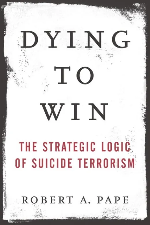 The cover of Dying to win : the strategic logic of suicide terrorism