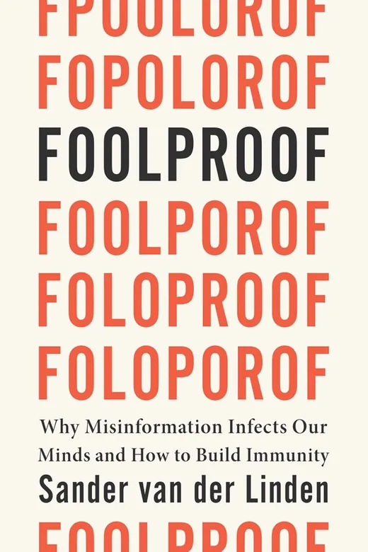 The cover of Foolproof: Why Misinformation Infects Our Minds and How to Build Immunity