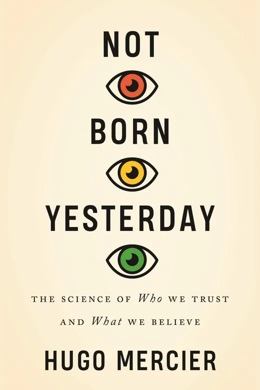 The cover of Not Born Yesterday: The Science of Who We Trust and What We Believe