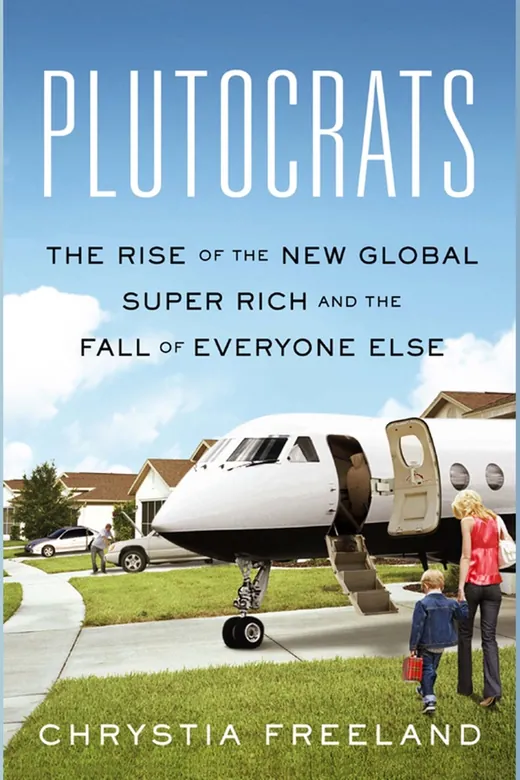 The cover of Plutocrats: The Rise of the New Global Super Rich and the Fall of Everyone Else