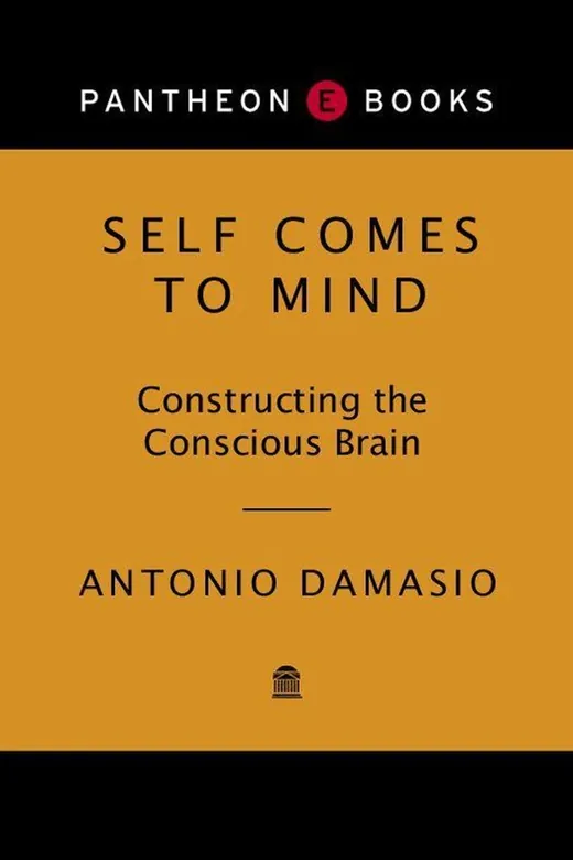 The cover of Self Comes to Mind: Constructing the Conscious Brain