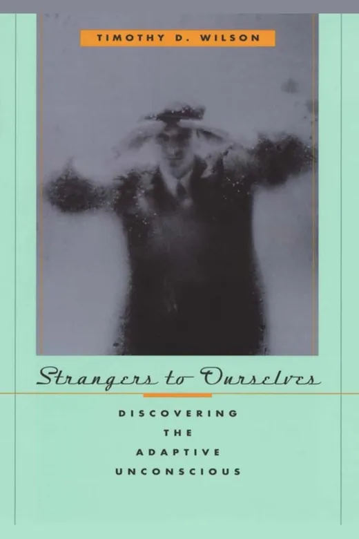 The cover of Strangers to Ourselves: Discovering the Adaptive Unconscious