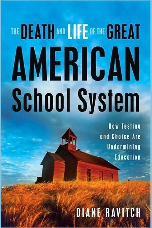 The cover of The Death and Life of the Great American School System: How Testing and Choice Are Undermining Education