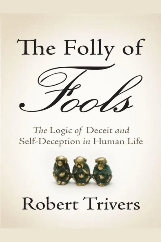 The cover of The Folly of Fools: The Logic of Deceit and Self Deception in Human Life