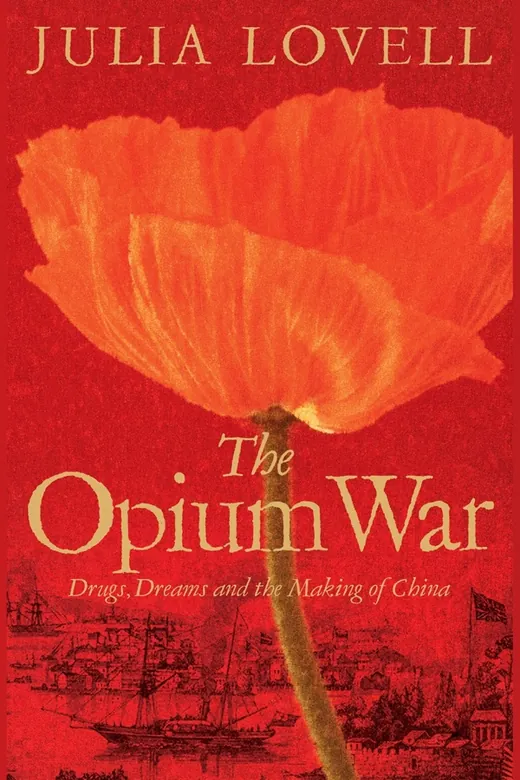 The cover of The Opium War: Drugs, Dreams and the Making of China